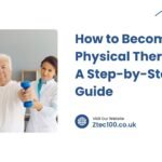Physical Therapist How to Become a Physical Therapist: A Step-by-Step Guide